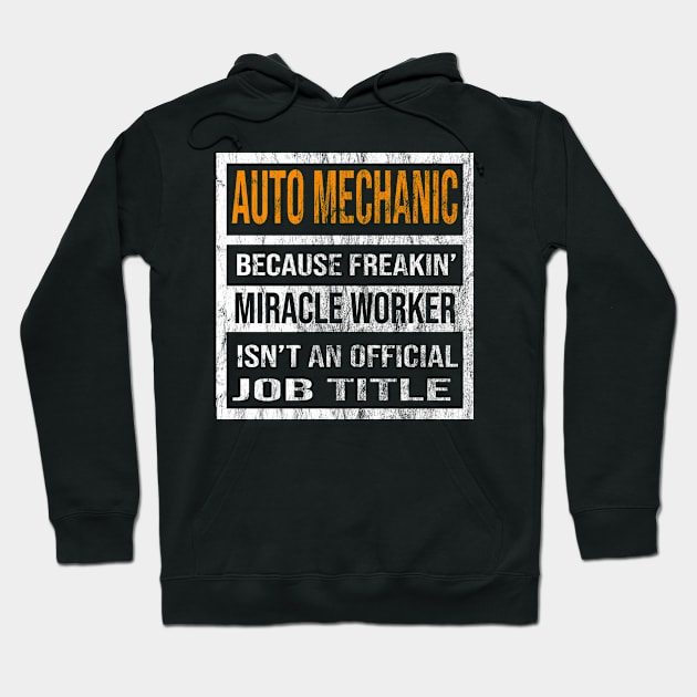 Auto Mechanic Because Freaking Miracle Worker Is Not An Official Job Title Hoodie by familycuteycom